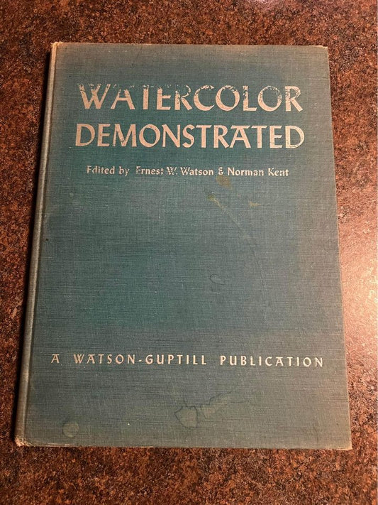 Watercolor Demonstrated by Ernest W Watson and Norman Kent Vintage Hardcover Book 1946