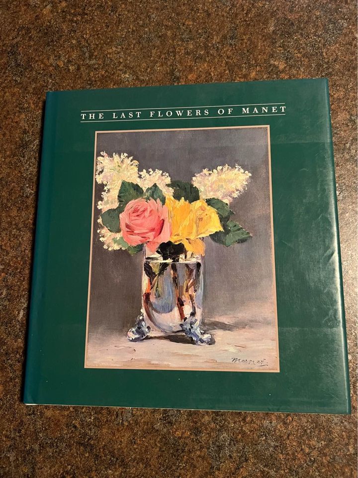 The Last Flowers of Manet by Andrew Forge Rare Hardcover Book 1989