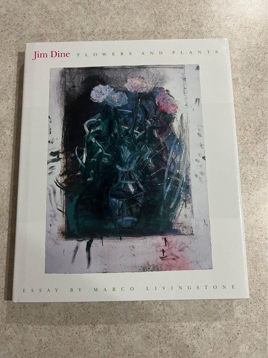 Jim Dine Flowers and Plants by Marco Livingstone Hardcover Book 1994