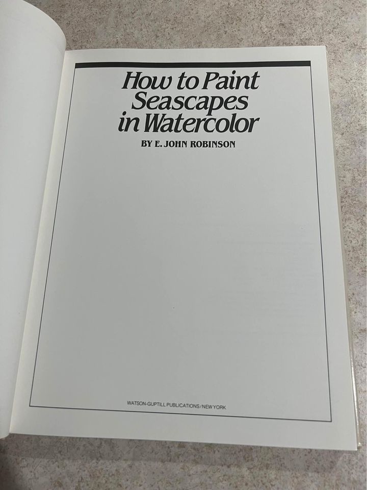 How to Paint Seascapes in Watercolor by John E. Robinson Hardcover Book 1982