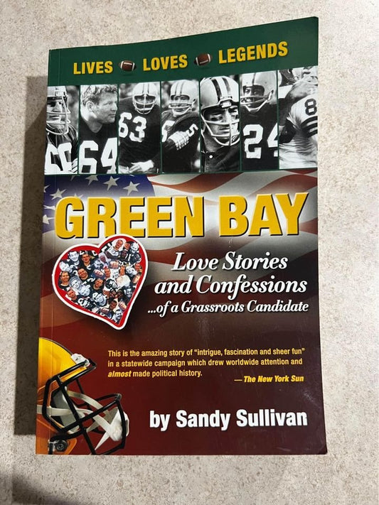 Green Bay Love Stories & Confessions of a Grassroot Candidate by Sandy Sullivan Paperback Book 2017