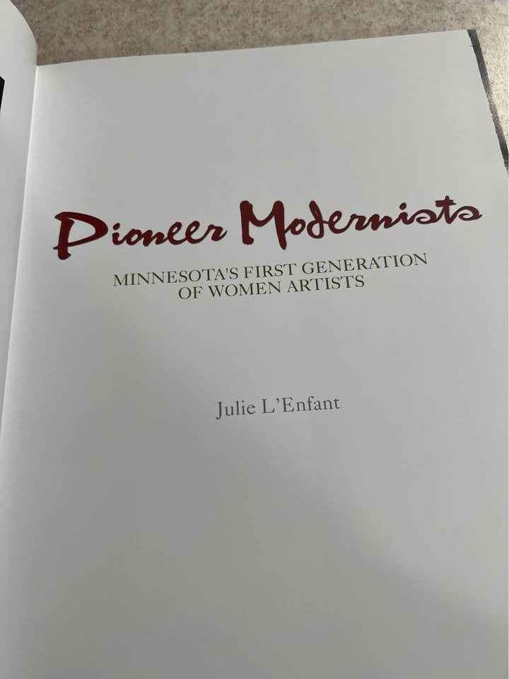 Pioneer Modernists Minnesotas First Generation of Women Artists Julie L'Enfant Hardcover Book 2011