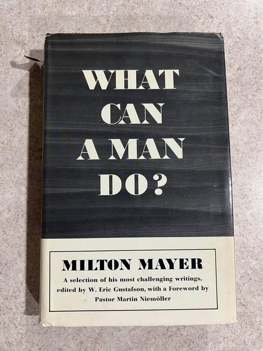What Can A Man Do? by Milton Mayer Vintage Hardcover Book 1964
