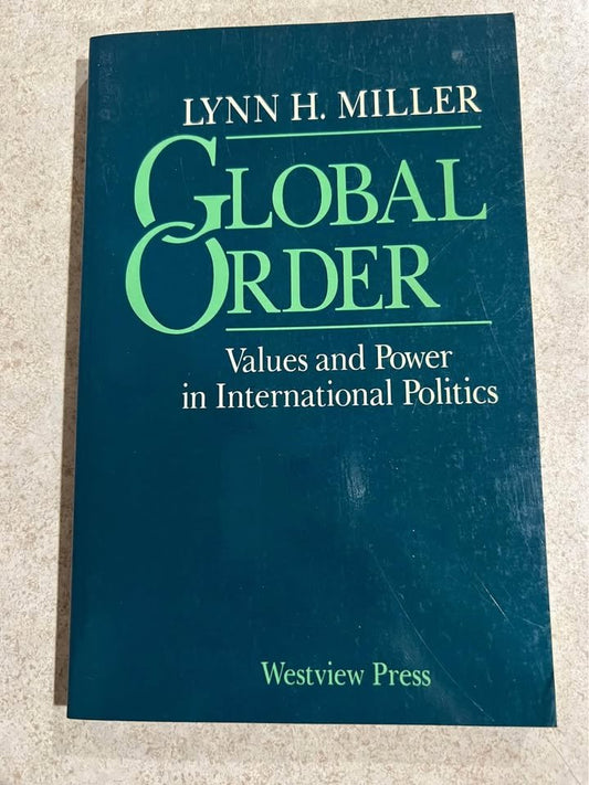 Global Order: Values and Power in International Politics by Lynn H. Miller Paperback Book 1985