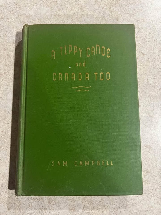 1946 A Tippy Canoe and Canada Too by Sam Campbell Antique Vintage Hardcover Book
