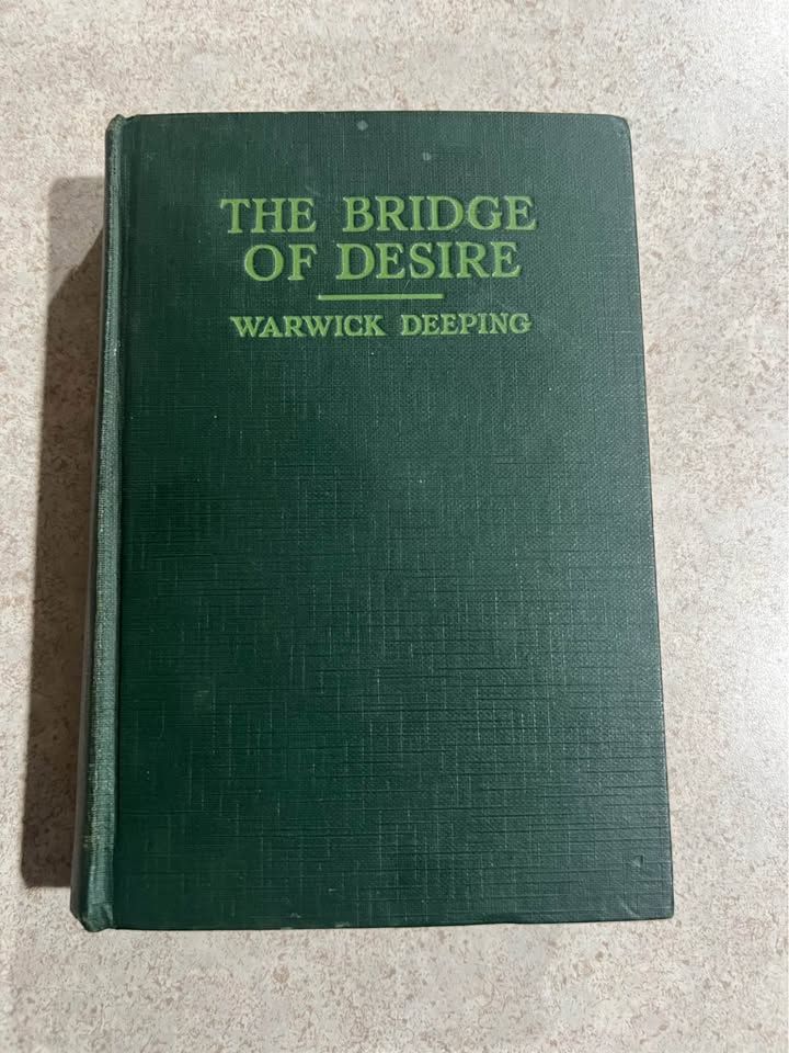 1931 The Bridge of Desire by Warwick Deeping Antique Vintage Hardcover Book