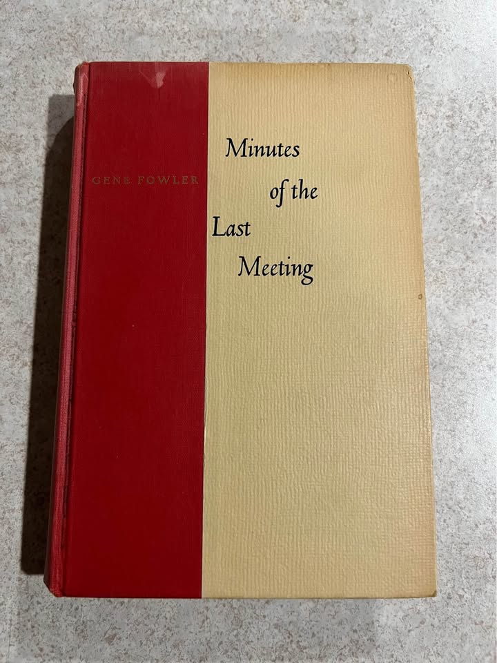 1954 Minutes of the Last Meeting by Gene Fowler Vintage Hardcover Book