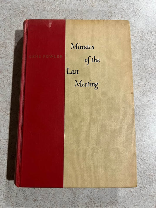1954 Minutes of the Last Meeting by Gene Fowler Vintage Hardcover Book